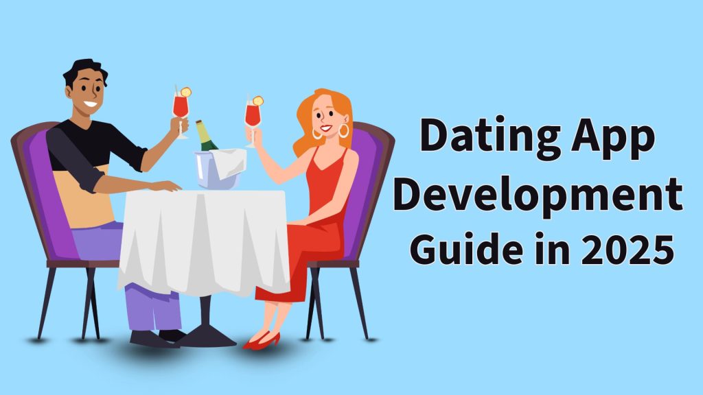 A Complete Guide for Dating App Development in 2025