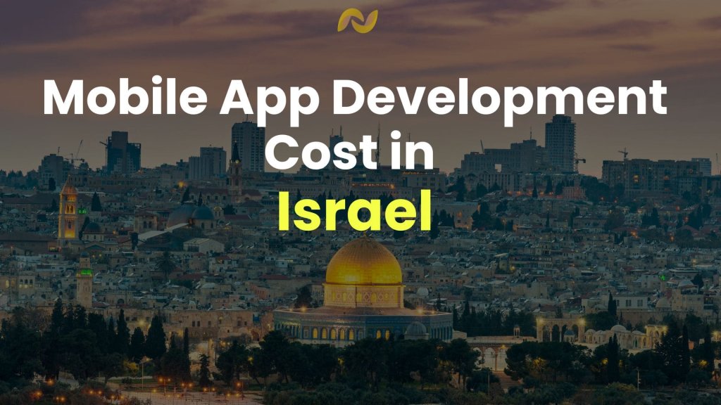 Mobile App Development Cost in Israel (2025)