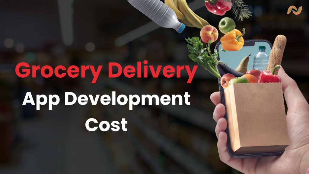Grocery Delivery App Development Cost (2025)